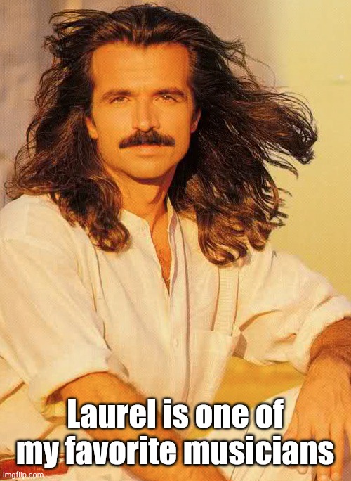 Yanni | Laurel is one of my favorite musicians | image tagged in yanni | made w/ Imgflip meme maker