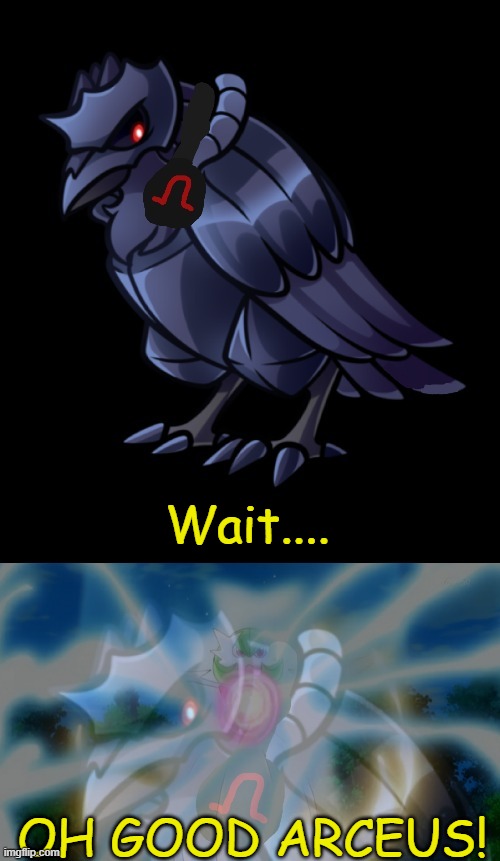 Wait.... OH GOOD ARCEUS! | image tagged in not the moonblast | made w/ Imgflip meme maker