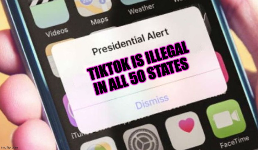 Presidential Alert Meme | TIKTOK IS ILLEGAL IN ALL 50 STATES | image tagged in memes,presidential alert | made w/ Imgflip meme maker