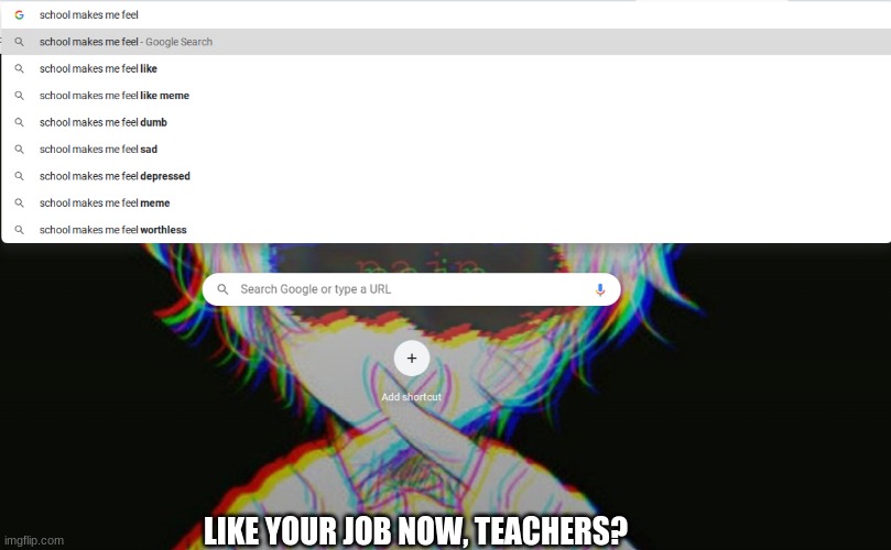 LIKE YOUR JOB NOW, TEACHERS? | image tagged in google search | made w/ Imgflip meme maker