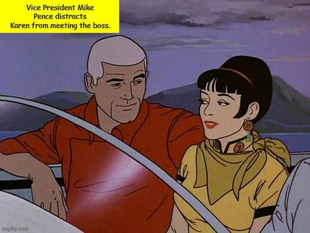 Vice President Mike Pence: Action Hero! | Vice President Mike Pence distracts Karen from meeting the boss. | image tagged in memes,mike pence,karen,race bannon | made w/ Imgflip meme maker
