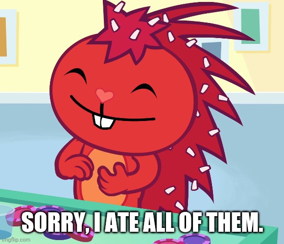 SORRY, I ATE ALL OF THEM. | made w/ Imgflip meme maker