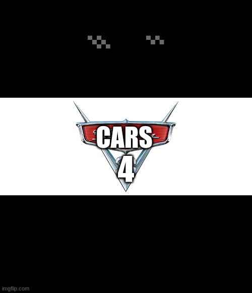 Cars 4 hidden logo | CARS; 4 | image tagged in cars,lightning mcqueen | made w/ Imgflip meme maker