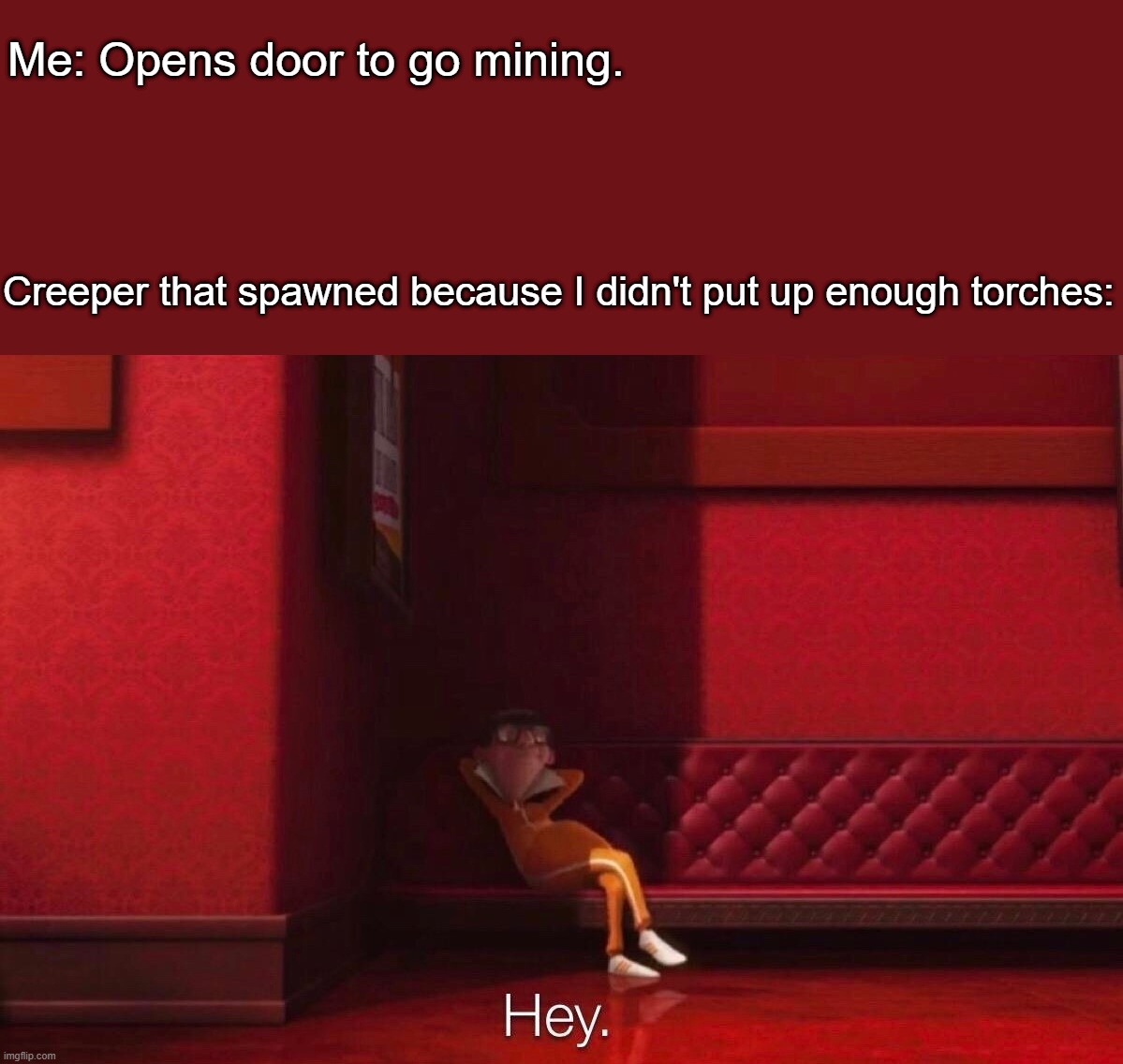 Vector | Me: Opens door to go mining. Creeper that spawned because I didn't put up enough torches: | image tagged in vector | made w/ Imgflip meme maker