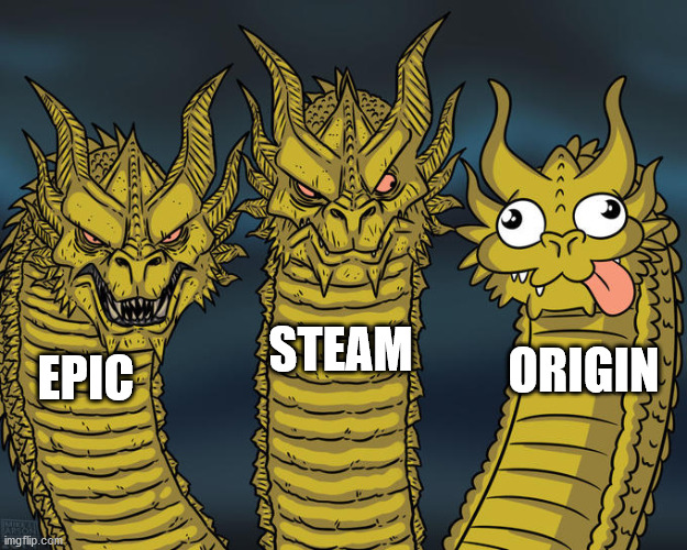 Three-headed Dragon | STEAM; ORIGIN; EPIC | image tagged in three-headed dragon | made w/ Imgflip meme maker