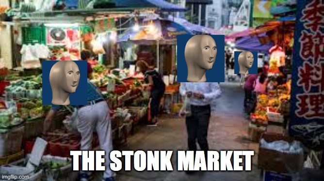 stonk market | THE STONK MARKET | image tagged in stonks,stock market | made w/ Imgflip meme maker