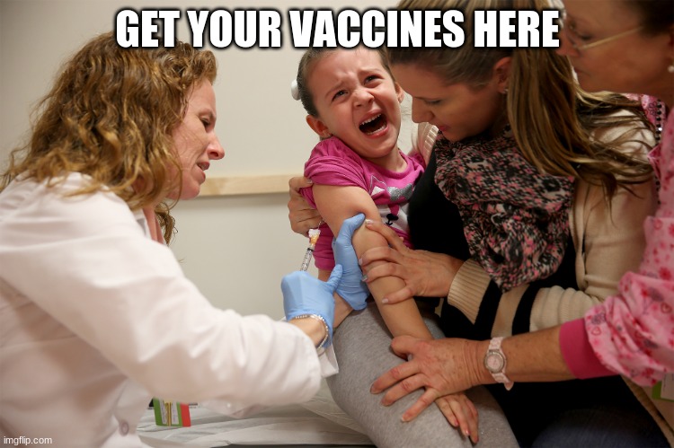 vaccine kid | GET YOUR VACCINES HERE | image tagged in vaccine kid | made w/ Imgflip meme maker