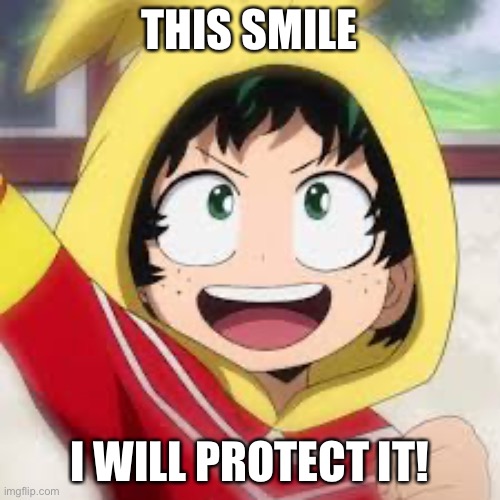 THIS SMILE; I WILL PROTECT IT! | made w/ Imgflip meme maker