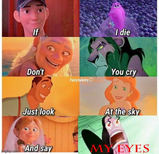 If i die, don't you cry, just look at the sky, and say M Y E Y E S | image tagged in if i die | made w/ Imgflip meme maker