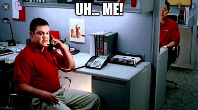 old jake from statefarm | UH... ME! | image tagged in old jake from statefarm | made w/ Imgflip meme maker