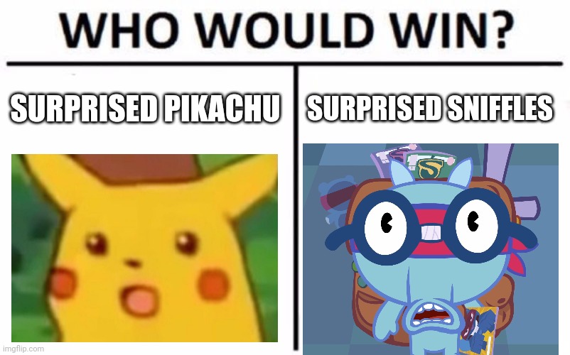 Who Would Win? |  SURPRISED PIKACHU; SURPRISED SNIFFLES | image tagged in memes,who would win,surprised pikachu,surprised sniffles htf,surprised | made w/ Imgflip meme maker