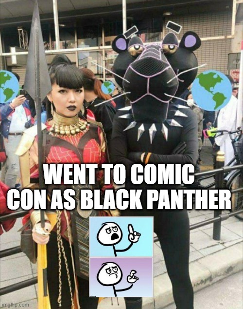 What Panther? | WENT TO COMIC CON AS BLACK PANTHER | image tagged in black panther,pink panther | made w/ Imgflip meme maker