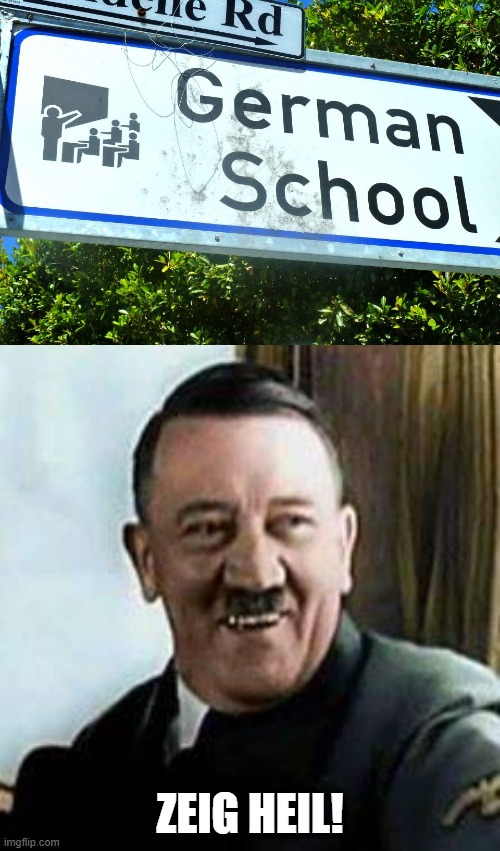 Deutsche Education | ZEIG HEIL! | image tagged in laughing hitler | made w/ Imgflip meme maker