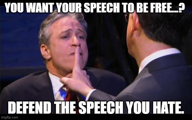 Your Motive For Silencing Is Immaterial | YOU WANT YOUR SPEECH TO BE FREE...? DEFEND THE SPEECH YOU HATE. | image tagged in shhhhhh,free speech,silence,defend | made w/ Imgflip meme maker