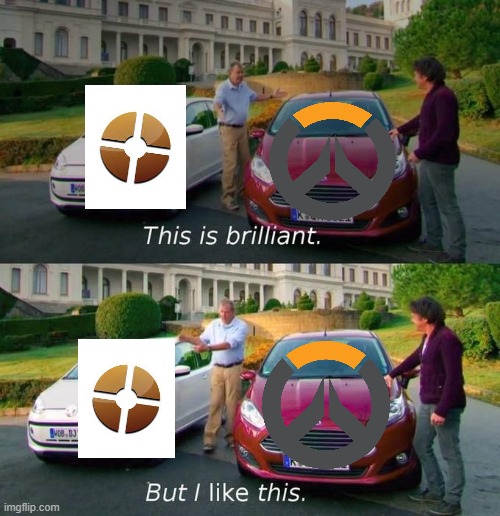 Overwatch vs Tf2 | image tagged in this is brilliant but i like this | made w/ Imgflip meme maker