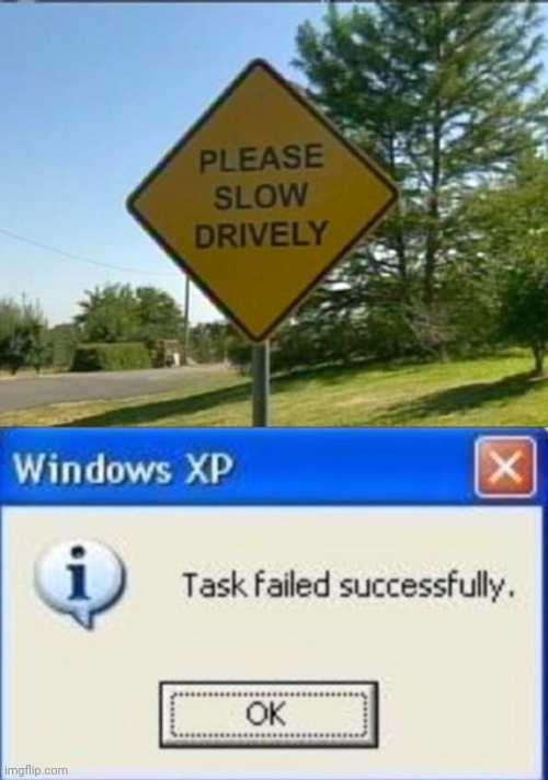Stupid sign again!! (LOL!) | image tagged in task failed successfully,you had one job,stupid signs,fails,funny,memes | made w/ Imgflip meme maker