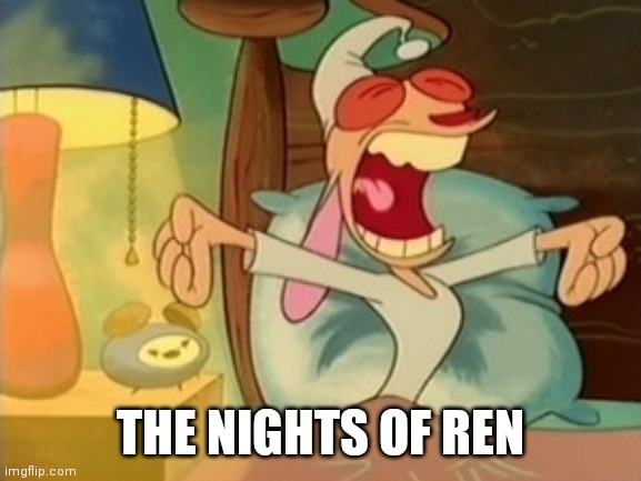Ren & stimpy | THE NIGHTS OF REN | image tagged in star wars | made w/ Imgflip meme maker