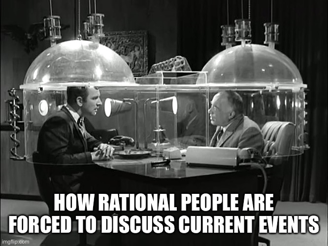 If you want to be honest without knee jerk phony “racist” claims... break out the cone of silence! | HOW RATIONAL PEOPLE ARE FORCED TO DISCUSS CURRENT EVENTS | image tagged in racism,current events,get smart,liberal logic,stupid liberals | made w/ Imgflip meme maker