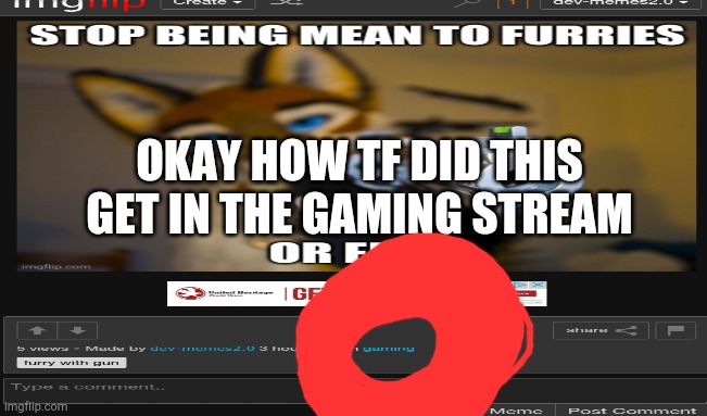 How | OKAY HOW TF DID THIS GET IN THE GAMING STREAM | made w/ Imgflip meme maker