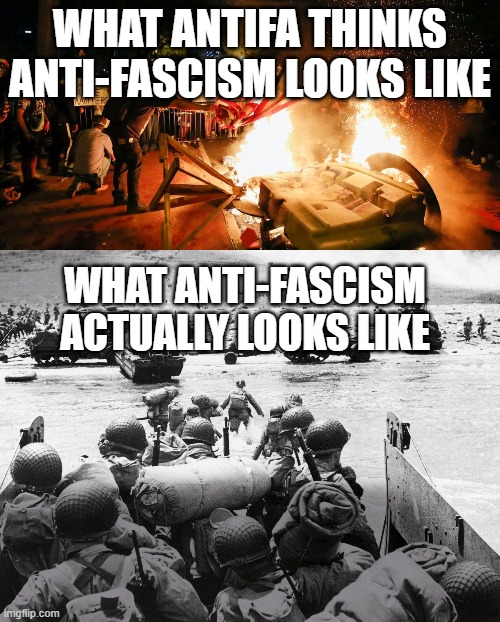 "Anti-Fascism" | WHAT ANTIFA THINKS ANTI-FASCISM LOOKS LIKE; WHAT ANTI-FASCISM ACTUALLY LOOKS LIKE | image tagged in antifa,d-day,hypocrites,ww2 | made w/ Imgflip meme maker