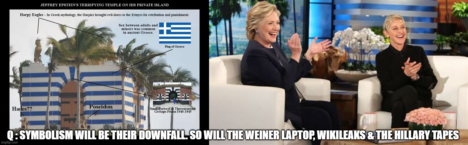 Ellen Downfall | Q : SYMBOLISM WILL BE THEIR DOWNFALL. SO WILL THE WEINER LAPTOP, WIKILEAKS & THE HILLARY TAPES | image tagged in epstein island,ellen,hillary,blue and white lines,symbolism,symbolism will be their downfall | made w/ Imgflip meme maker