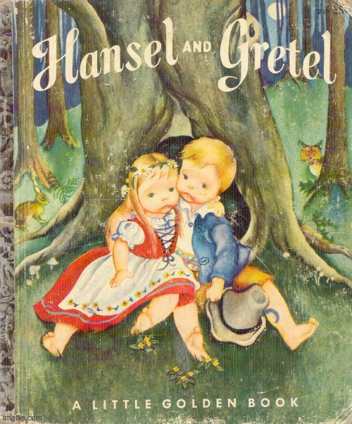 Hansel and Gretel | image tagged in hansel and gretel | made w/ Imgflip meme maker