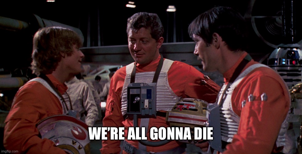 fatalist red leader | WE’RE ALL GONNA DIE | image tagged in fatalist red leader | made w/ Imgflip meme maker