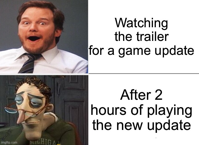 Update | Watching the trailer for a game update; After 2 hours of playing the new update | image tagged in gaming,update,excited | made w/ Imgflip meme maker