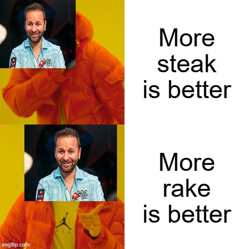 Conflict of interest - he sold his soul for money | More steak is better; More rake is better | image tagged in drake hotline bling,poker,vegan,money,hypocrisy | made w/ Imgflip meme maker