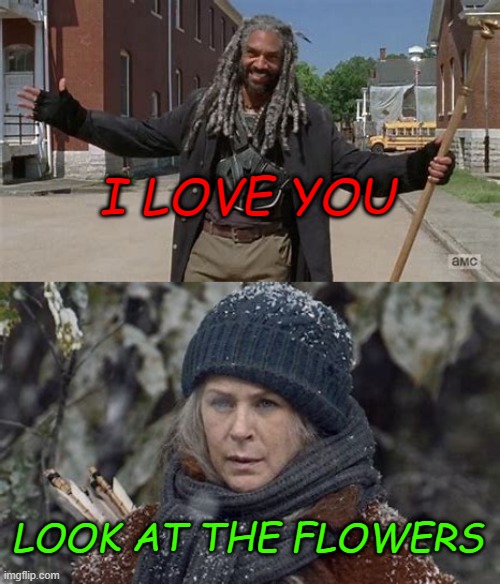 I LOVE YOU; LOOK AT THE FLOWERS | made w/ Imgflip meme maker