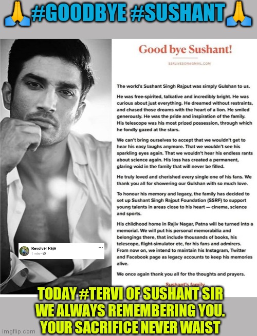 Sushant | 🙏#GOODBYE #SUSHANT🙏; TODAY #TERVI OF SUSHANT SIR
WE ALWAYS REMEMBERING YOU.
YOUR SACRIFICE NEVER WAIST | image tagged in so true memes | made w/ Imgflip meme maker