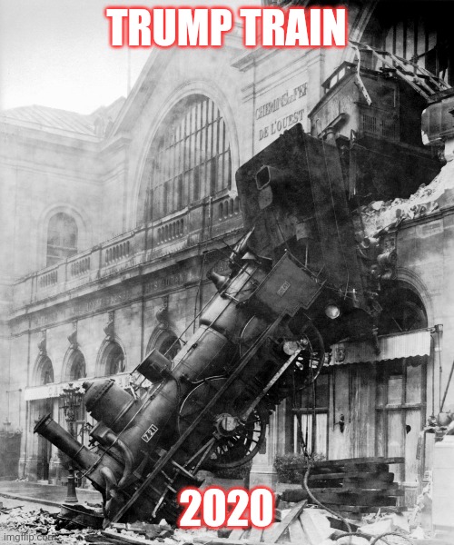 Trump Train 2020 | TRUMP TRAIN; 2020 | image tagged in trump train,train wreck | made w/ Imgflip meme maker