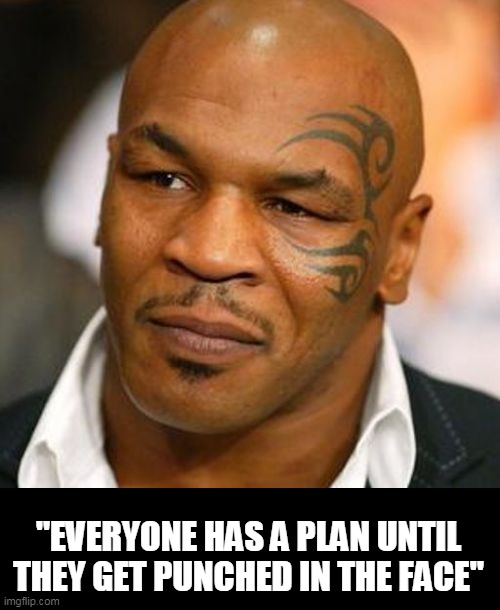 Disappointed Tyson Meme | "EVERYONE HAS A PLAN UNTIL THEY GET PUNCHED IN THE FACE" | image tagged in memes,disappointed tyson | made w/ Imgflip meme maker