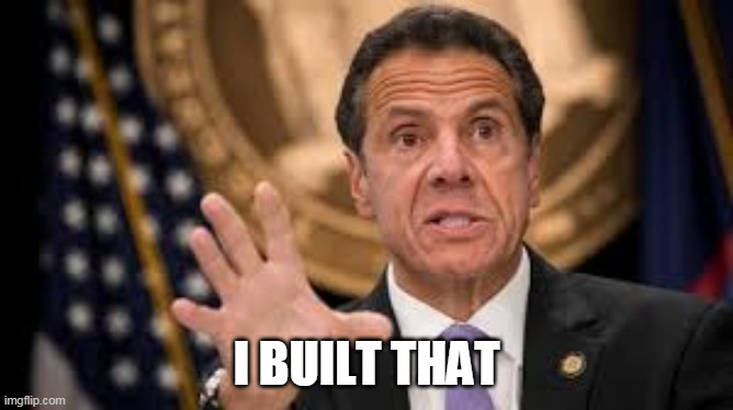 Gov cuomo | I BUILT THAT | image tagged in gov cuomo | made w/ Imgflip meme maker