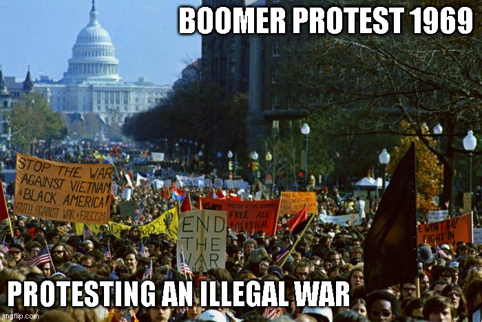 Boomer Protest | BOOMER PROTEST 1969; PROTESTING AN ILLEGAL WAR | image tagged in 1969 protest | made w/ Imgflip meme maker