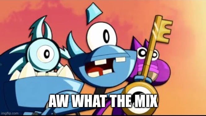 Snoof and the Miximajig | AW WHAT THE MIX | image tagged in snoof and the miximajig | made w/ Imgflip meme maker
