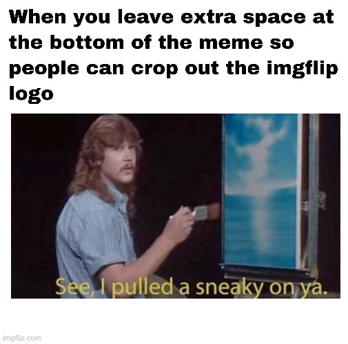 Bob Ross memes are the best | image tagged in bob ross,bob ross meme,see i pulled a sneaky on ya | made w/ Imgflip meme maker