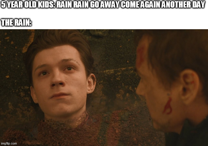 Rain gone forever | image tagged in funny,memes,spiderman | made w/ Imgflip meme maker
