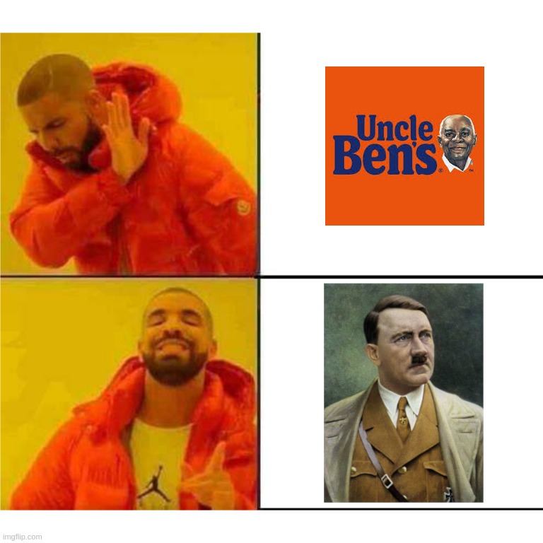 Uncle Ben's bad, Adolf Hitler good | image tagged in drake,meme,template,hitler,uncle,ben | made w/ Imgflip meme maker