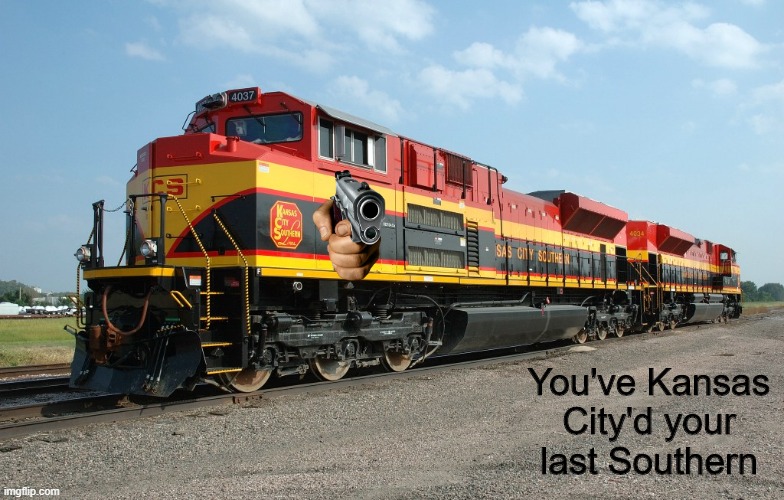 You've Kansas City'd your last Southern | made w/ Imgflip meme maker