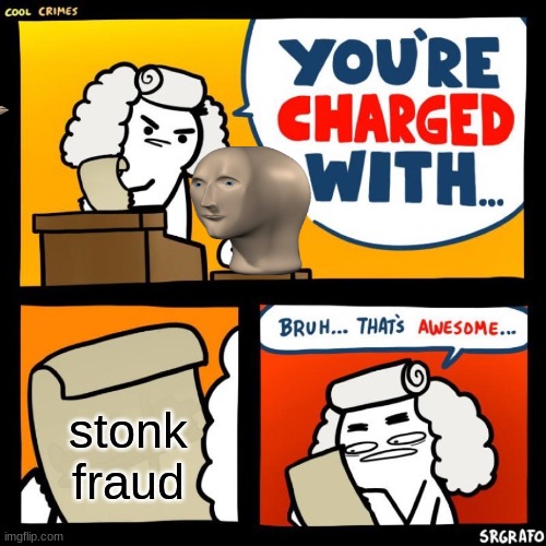 Meme Man has turned to a life of crym... | stonk fraud | image tagged in cool crimes,meme man,stonks,memes,stonk fraud,funny | made w/ Imgflip meme maker