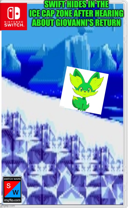 Swift: Hopefully I'll be safe here. | SWIFT HIDES IN THE ICE CAP ZONE AFTER HEARING ABOUT GIOVANNI'S RETURN | image tagged in switch wars | made w/ Imgflip meme maker
