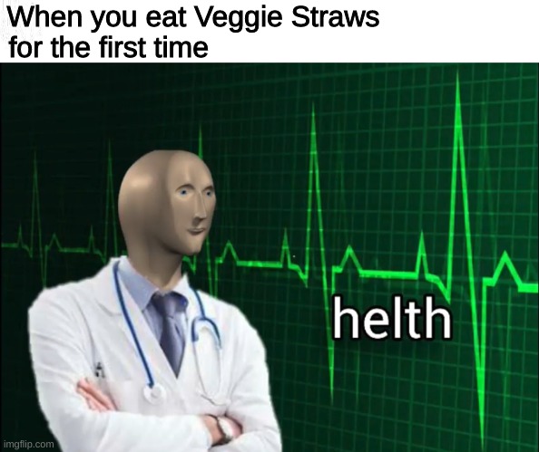 at least its tasty | When you eat Veggie Straws                   
for the first time | image tagged in helth 2 | made w/ Imgflip meme maker