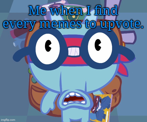 Surprised Sniffles (HTF) | Me when I find every memes to upvote. | image tagged in surprised sniffles htf | made w/ Imgflip meme maker