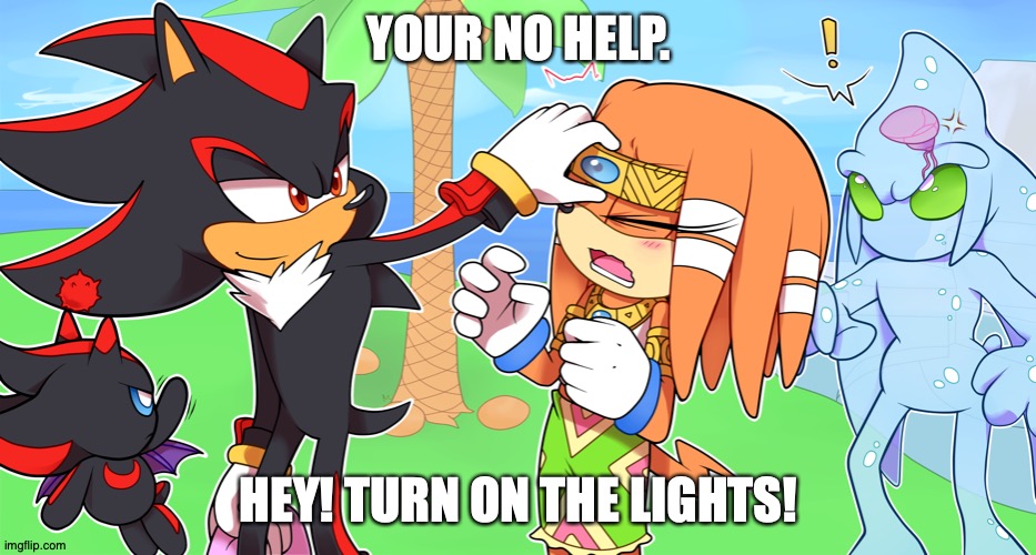no help | YOUR NO HELP. HEY! TURN ON THE LIGHTS! | image tagged in help | made w/ Imgflip meme maker