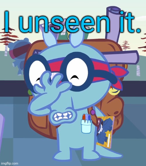 Sniffles Facepalm (HTF) | I unseen it. | image tagged in sniffles facepalm htf | made w/ Imgflip meme maker
