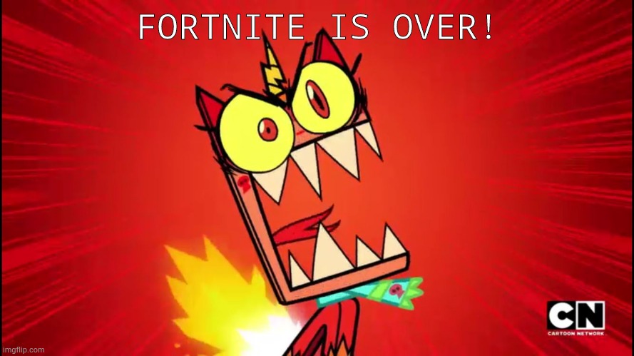 Angry Unikitty | FORTNITE IS OVER! | image tagged in angry unikitty | made w/ Imgflip meme maker
