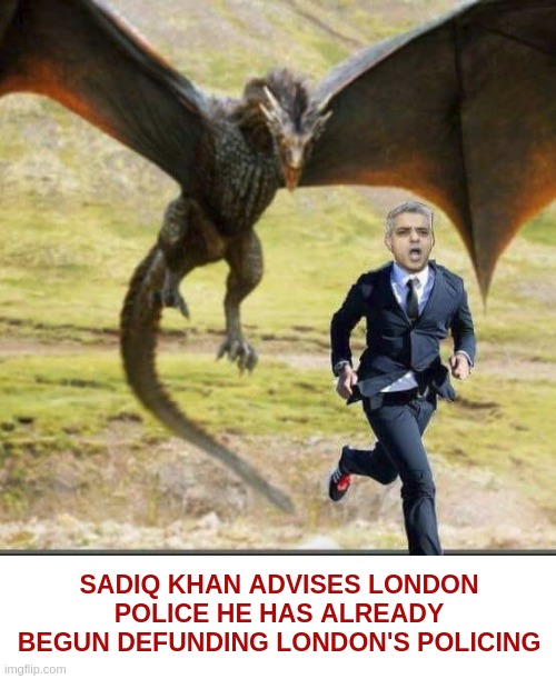 SADIQ KHAN ADVISES LONDON POLICE HE HAS ALREADY BEGUN DEFUNDING LONDON'S POLICING | image tagged in fire,sadiq khan,london,sadiq your fired,good riddance to bad rubbish i say,parliament | made w/ Imgflip meme maker