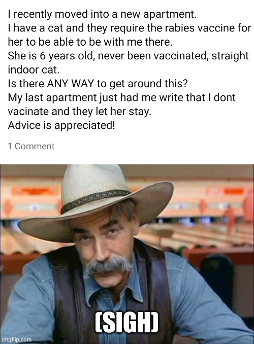 A new kind of stupid | (SIGH) | image tagged in sam elliott special kind of stupid,anti pet vaxer | made w/ Imgflip meme maker