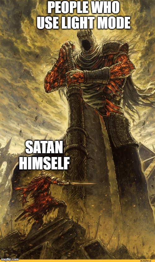 satan vs a new challenger | PEOPLE WHO USE LIGHT MODE; SATAN HIMSELF | image tagged in fantasy painting | made w/ Imgflip meme maker